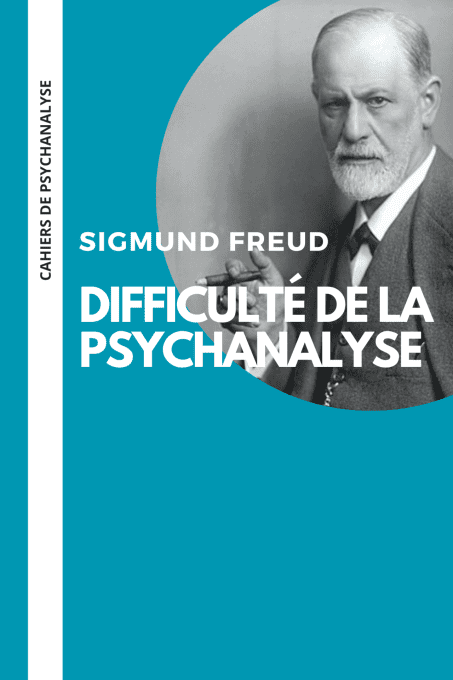 Sigmund Freud. Difficulté de la psychanalyse